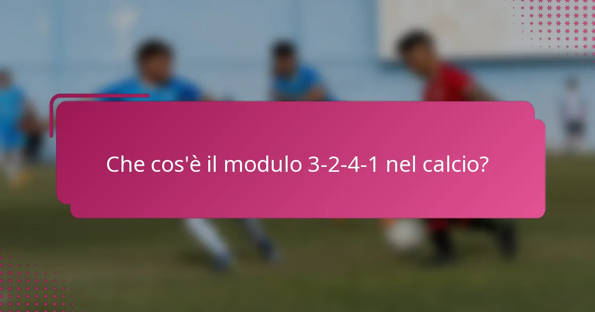Che cos'è il modulo 3-2-4-1 nel calcio?