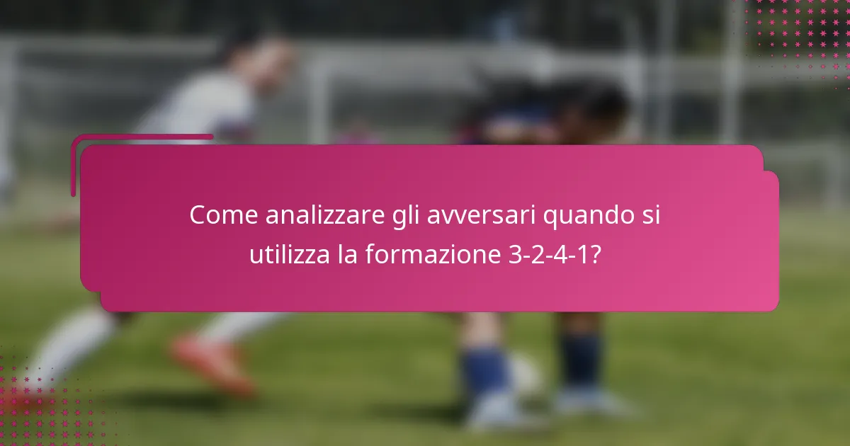 Come analizzare gli avversari quando si utilizza la formazione 3-2-4-1?