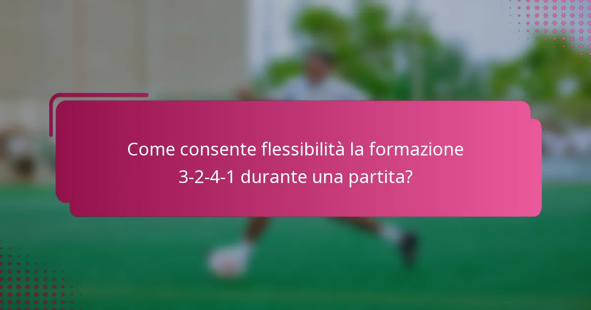 Come consente flessibilità la formazione 3-2-4-1 durante una partita?