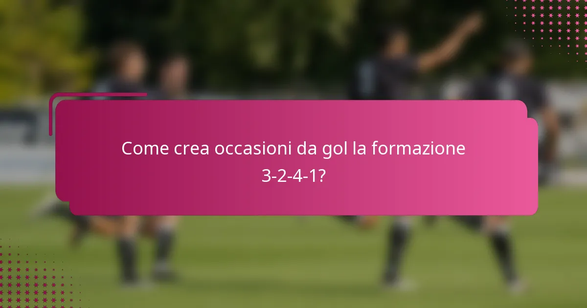 Come crea occasioni da gol la formazione 3-2-4-1?