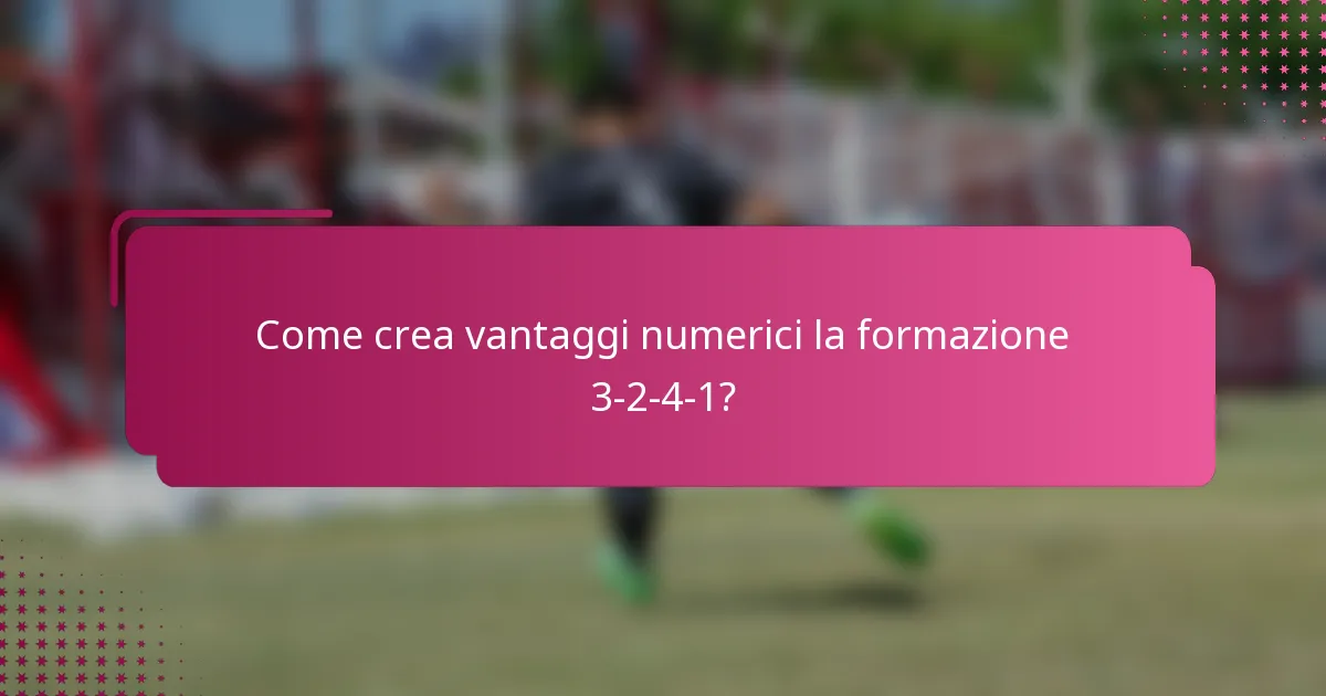 Come crea vantaggi numerici la formazione 3-2-4-1?