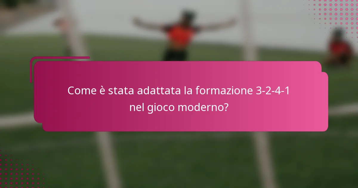 Come è stata adattata la formazione 3-2-4-1 nel gioco moderno?