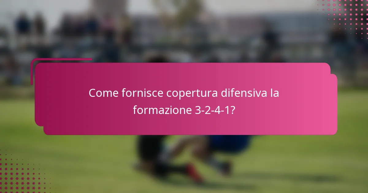 Come fornisce copertura difensiva la formazione 3-2-4-1?