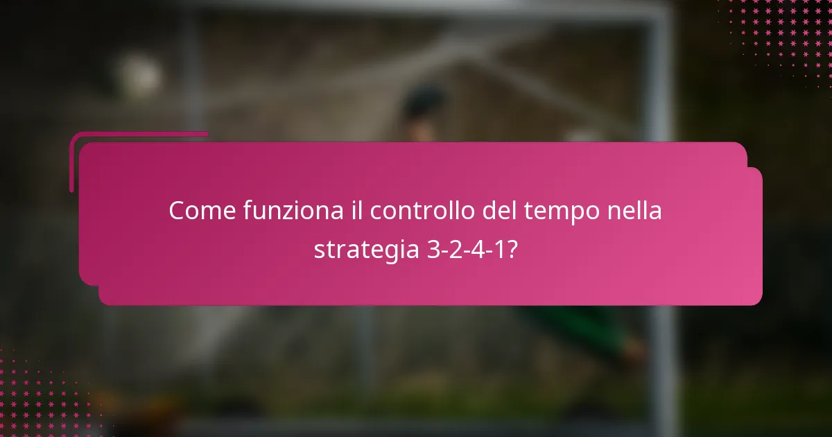 Come funziona il controllo del tempo nella strategia 3-2-4-1?