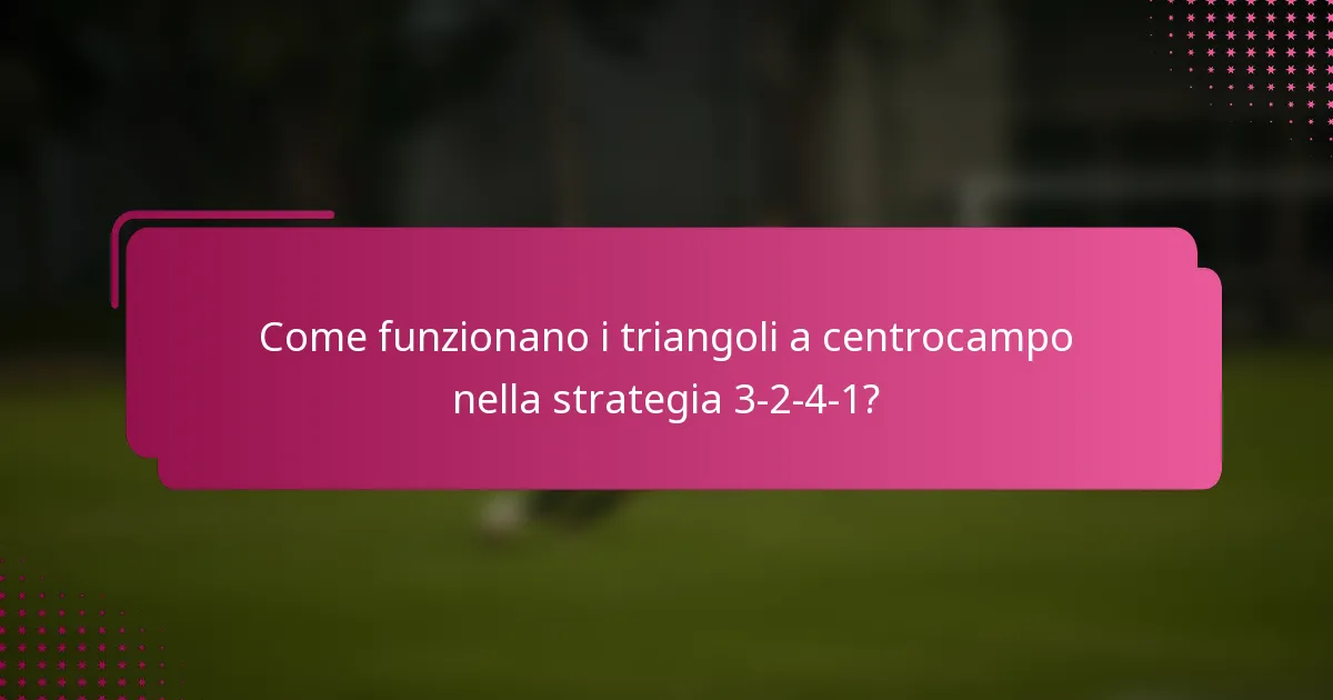 Come funzionano i triangoli a centrocampo nella strategia 3-2-4-1?