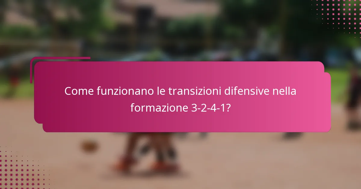 Come funzionano le transizioni difensive nella formazione 3-2-4-1?