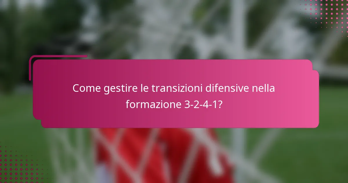 Come gestire le transizioni difensive nella formazione 3-2-4-1?