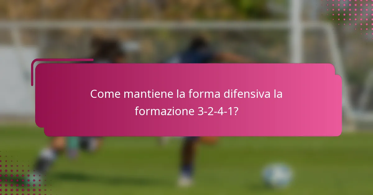 Come mantiene la forma difensiva la formazione 3-2-4-1?