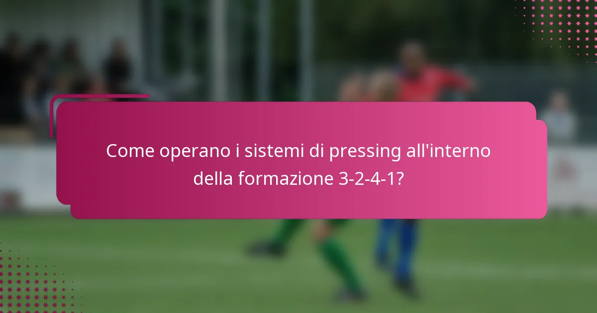 Come operano i sistemi di pressing all'interno della formazione 3-2-4-1?