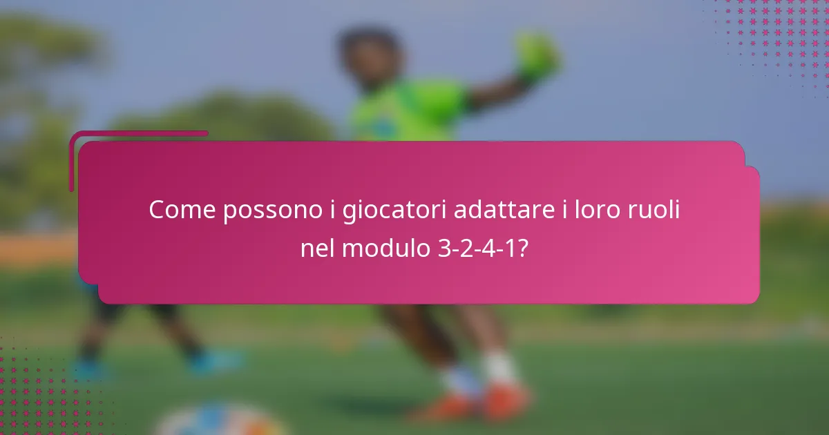 Come possono i giocatori adattare i loro ruoli nel modulo 3-2-4-1?