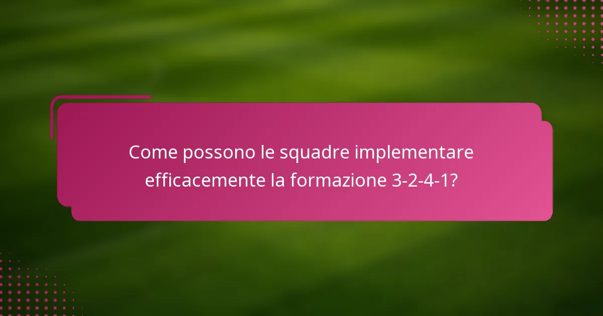 Come possono le squadre implementare efficacemente la formazione 3-2-4-1?
