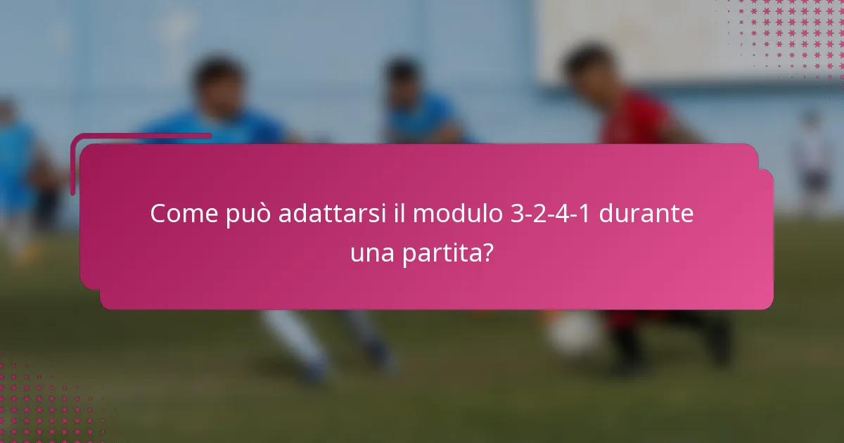 Come può adattarsi il modulo 3-2-4-1 durante una partita?