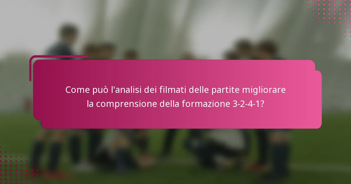 Come può l'analisi dei filmati delle partite migliorare la comprensione della formazione 3-2-4-1?