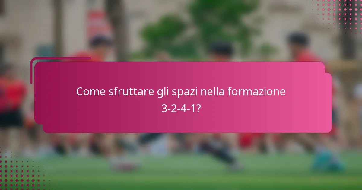 Come sfruttare gli spazi nella formazione 3-2-4-1?