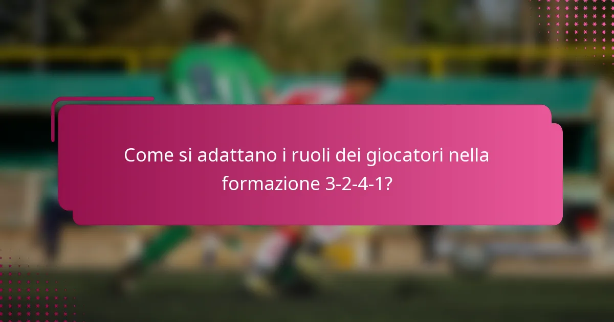Come si adattano i ruoli dei giocatori nella formazione 3-2-4-1?