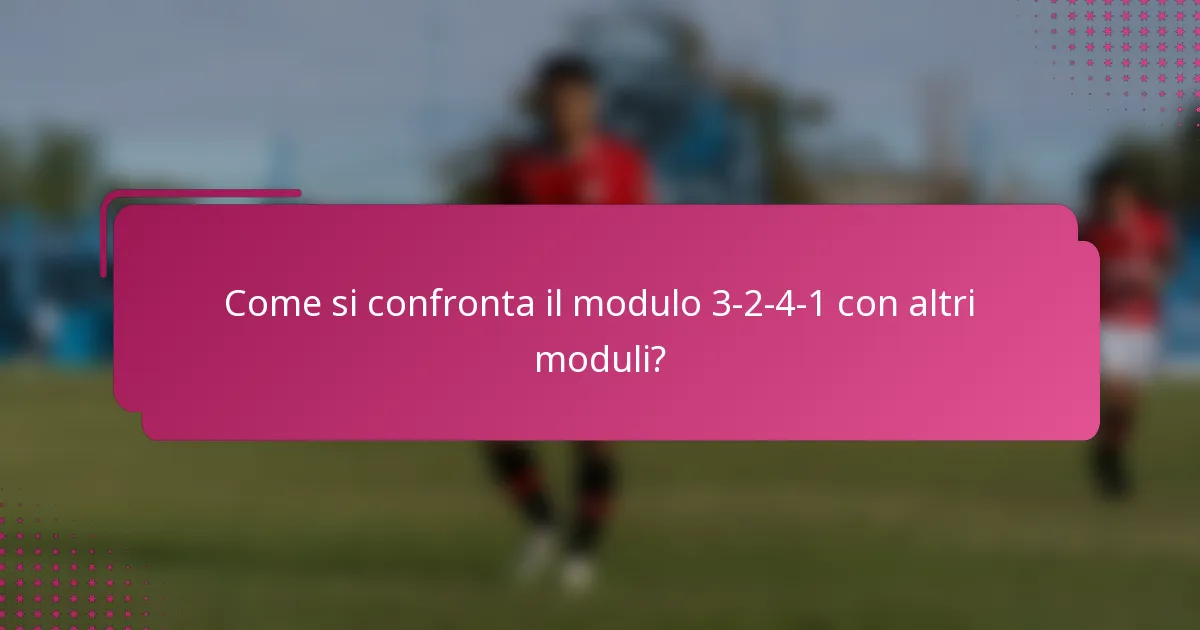 Come si confronta il modulo 3-2-4-1 con altri moduli?