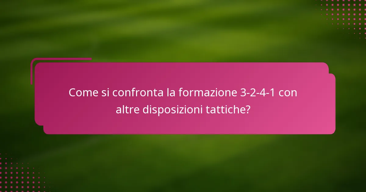 Come si confronta la formazione 3-2-4-1 con altre disposizioni tattiche?