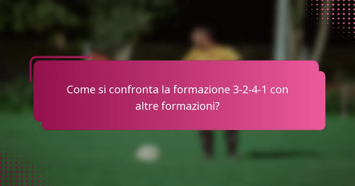 Come si confronta la formazione 3-2-4-1 con altre formazioni?