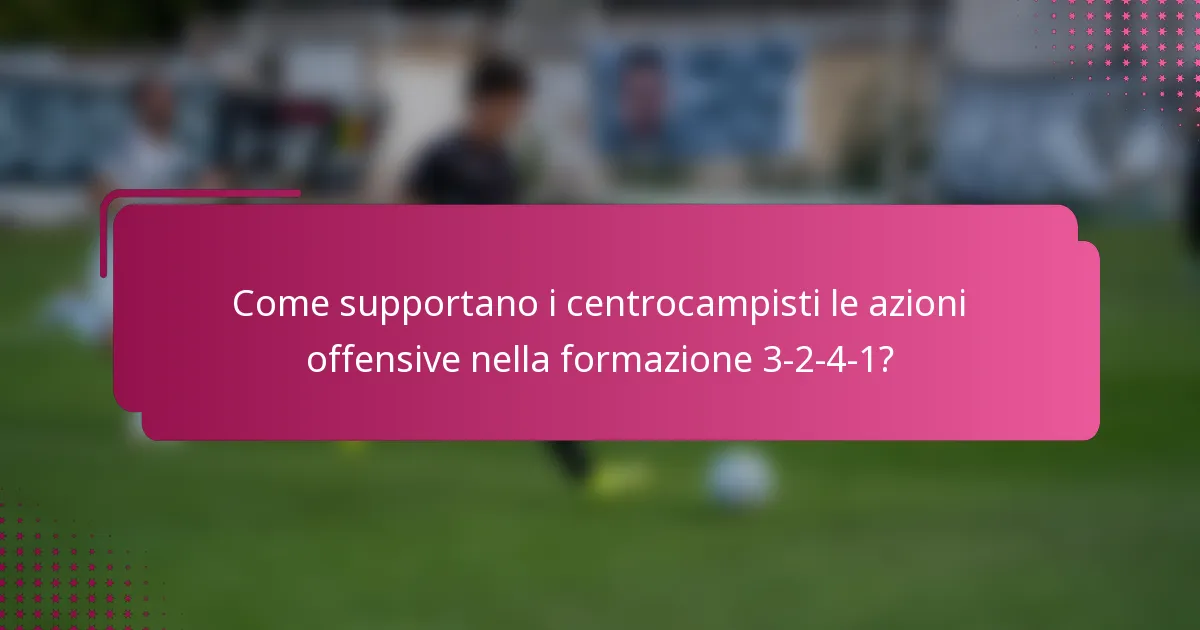 Come supportano i centrocampisti le azioni offensive nella formazione 3-2-4-1?