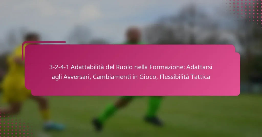 3-2-4-1 Adattabilità del Ruolo nella Formazione: Adattarsi agli Avversari, Cambiamenti in Gioco, Flessibilità Tattica