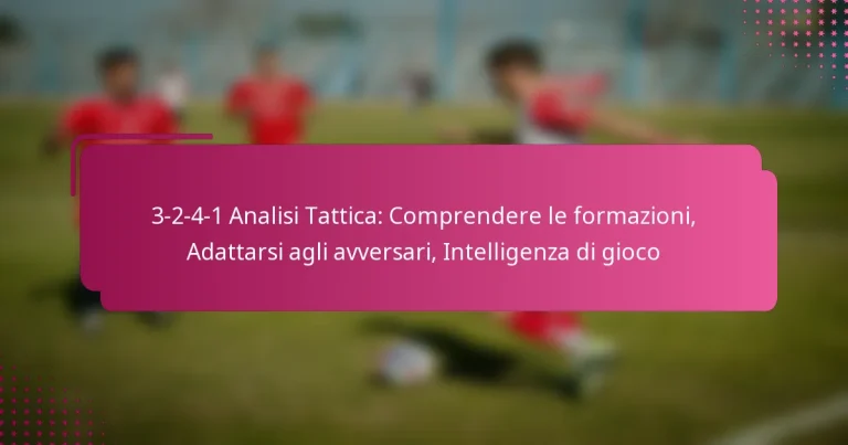 3-2-4-1 Analisi Tattica: Comprendere le formazioni, Adattarsi agli avversari, Intelligenza di gioco