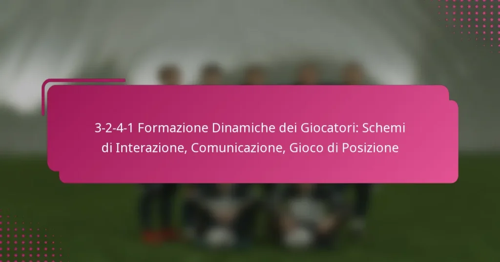 3-2-4-1 Formazione Dinamiche dei Giocatori: Schemi di Interazione, Comunicazione, Gioco di Posizione