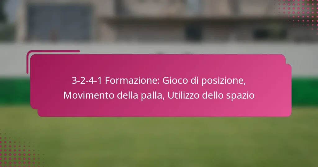3-2-4-1 Formazione: Gioco di posizione, Movimento della palla, Utilizzo dello spazio