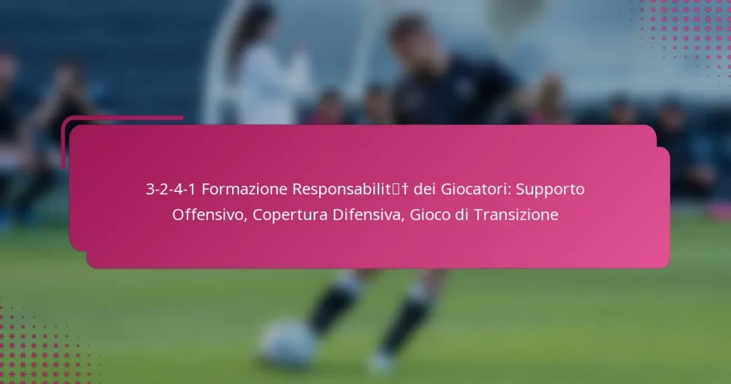 3-2-4-1 Formazione Responsabilità dei Giocatori: Supporto Offensivo, Copertura Difensiva, Gioco di Transizione