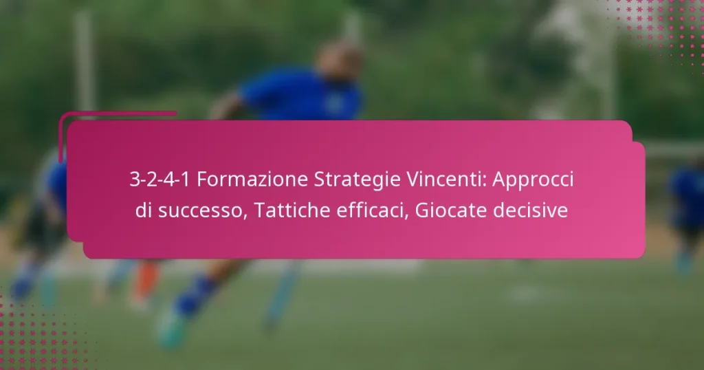 3-2-4-1 Formazione Strategie Vincenti: Approcci di successo, Tattiche efficaci, Giocate decisive