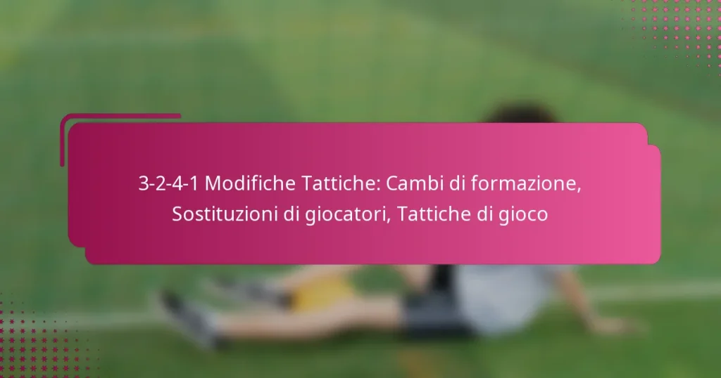 3-2-4-1 Modifiche Tattiche: Cambi di formazione, Sostituzioni di giocatori, Tattiche di gioco