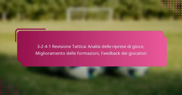 3-2-4-1 Revisione Tattica: Analisi delle riprese di gioco, Miglioramento delle formazioni, Feedback dei giocatori