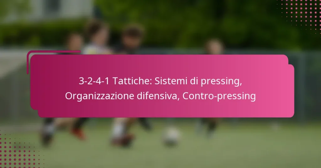 3-2-4-1 Tattiche: Sistemi di pressing, Organizzazione difensiva, Contro-pressing