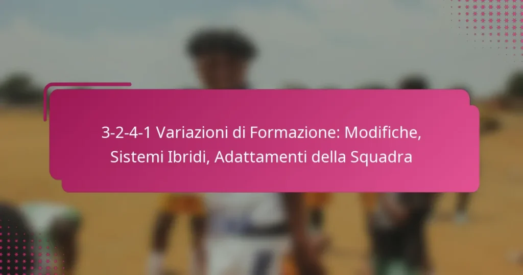 3-2-4-1 Variazioni di Formazione: Modifiche, Sistemi Ibridi, Adattamenti della Squadra