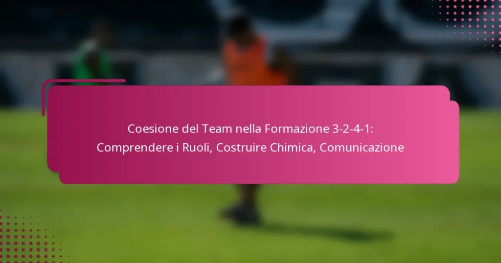 Coesione del Team nella Formazione 3-2-4-1: Comprendere i Ruoli, Costruire Chimica, Comunicazione