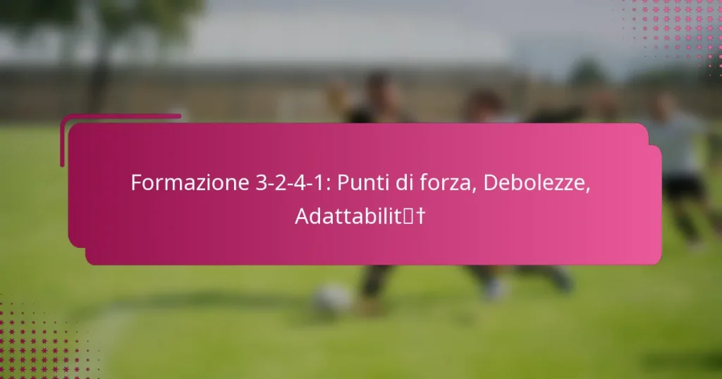 Formazione 3-2-4-1: Punti di forza, Debolezze, Adattabilità