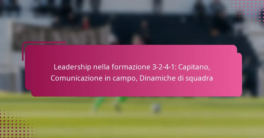 Leadership nella formazione 3-2-4-1: Capitano, Comunicazione in campo, Dinamiche di squadra