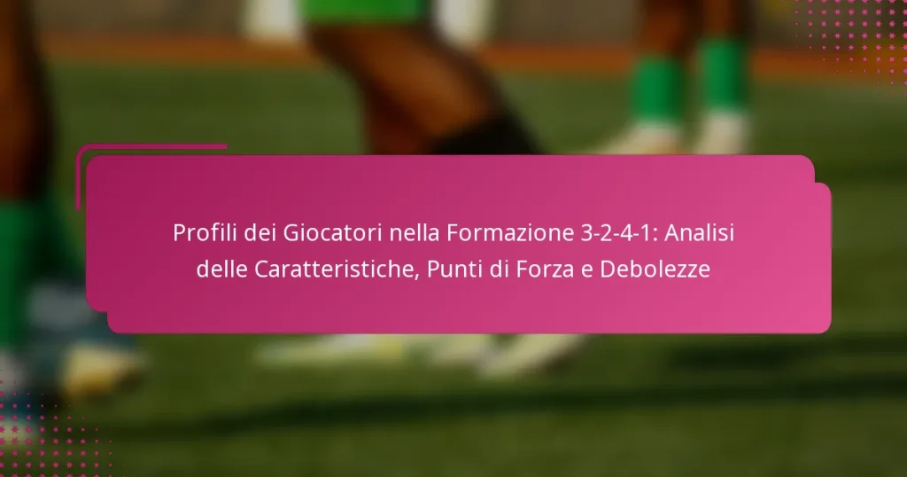 Profili dei Giocatori nella Formazione 3-2-4-1: Analisi delle Caratteristiche, Punti di Forza e Debolezze