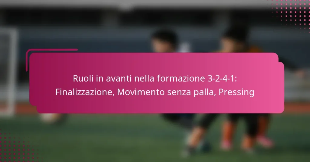 Ruoli in avanti nella formazione 3-2-4-1: Finalizzazione, Movimento senza palla, Pressing