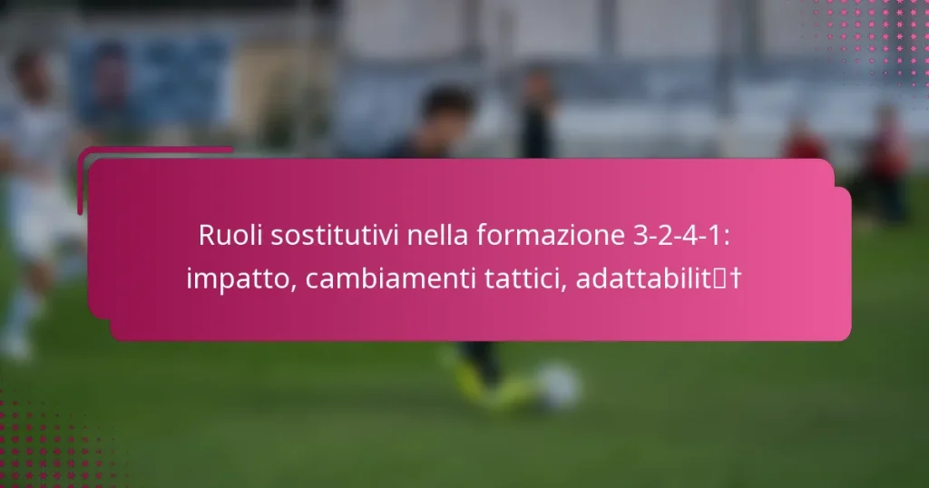 Ruoli sostitutivi nella formazione 3-2-4-1: impatto, cambiamenti tattici, adattabilità