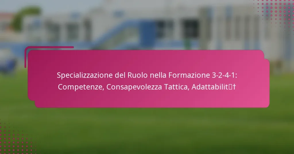 Specializzazione del Ruolo nella Formazione 3-2-4-1: Competenze, Consapevolezza Tattica, Adattabilità