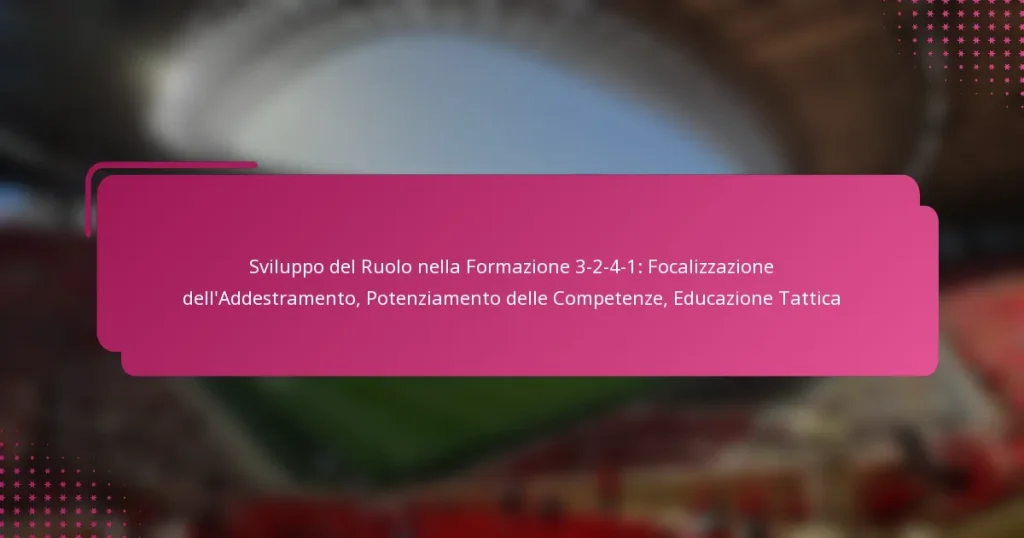 Sviluppo del Ruolo nella Formazione 3-2-4-1: Focalizzazione dell’Addestramento, Potenziamento delle Competenze, Educazione Tattica