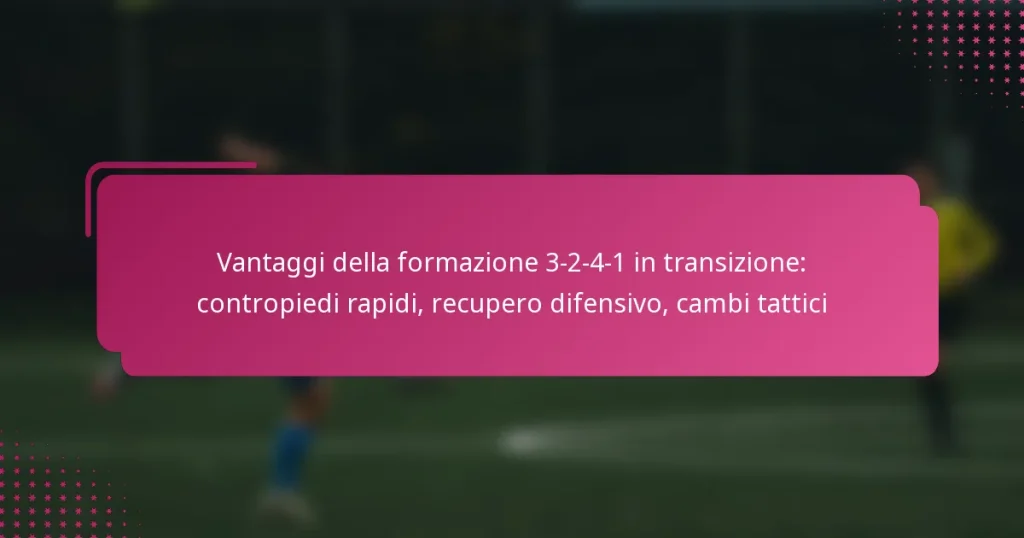 Vantaggi della formazione 3-2-4-1 in transizione: contropiedi rapidi, recupero difensivo, cambi tattici
