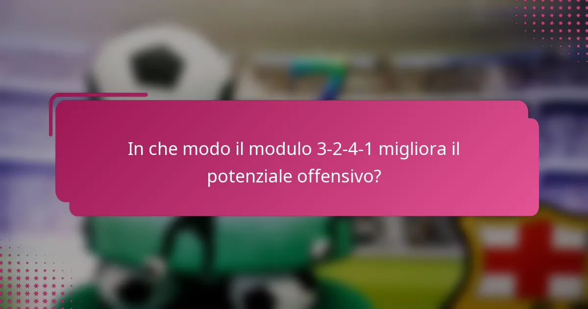 In che modo il modulo 3-2-4-1 migliora il potenziale offensivo?