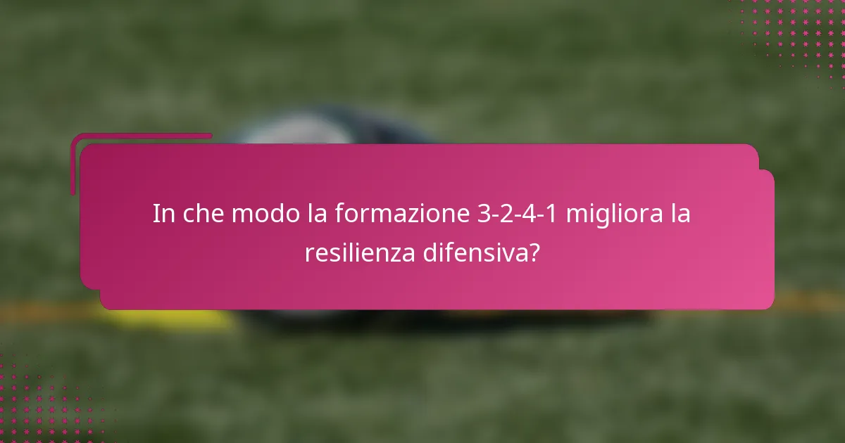 In che modo la formazione 3-2-4-1 migliora la resilienza difensiva?