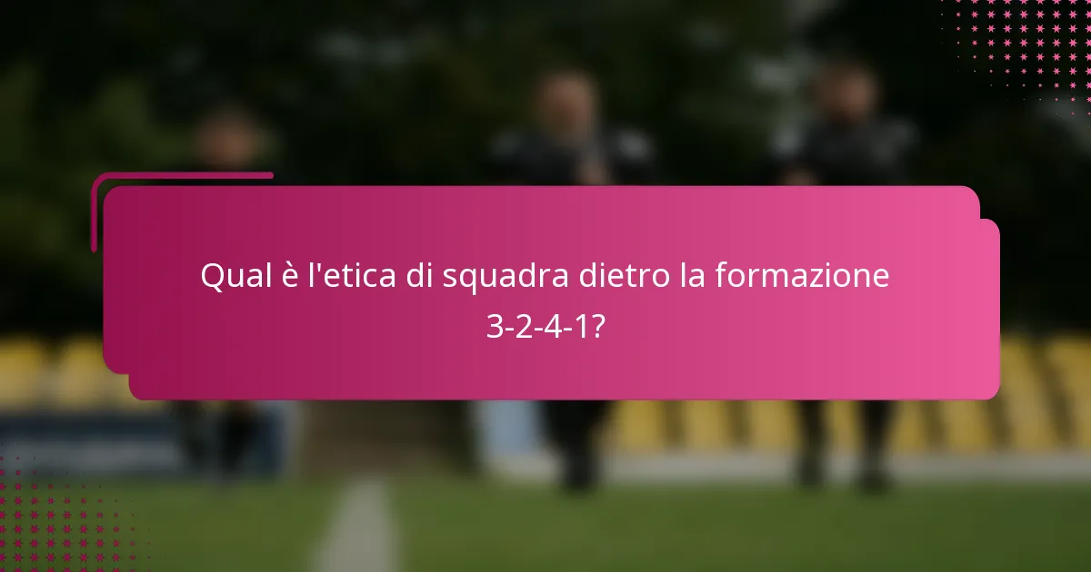 Qual è l'etica di squadra dietro la formazione 3-2-4-1?