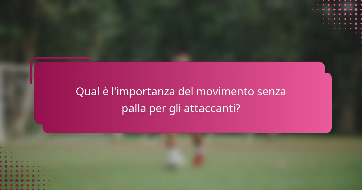 Qual è l'importanza del movimento senza palla per gli attaccanti?