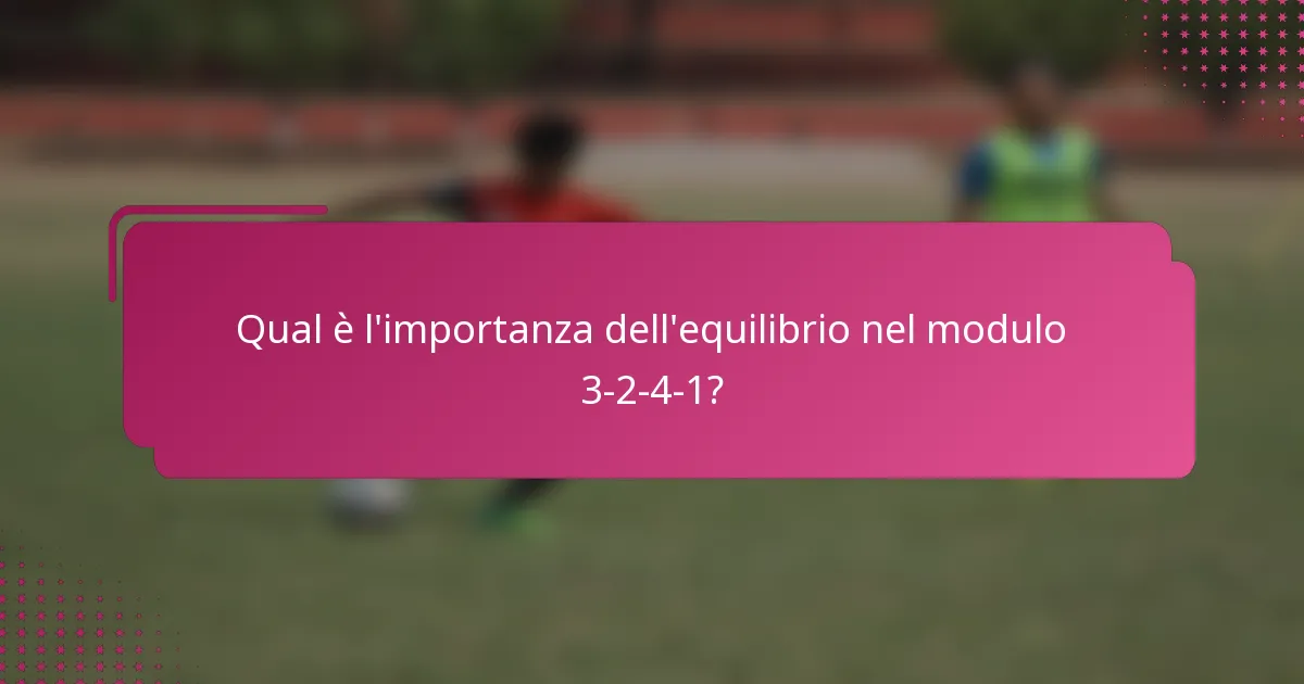 Qual è l'importanza dell'equilibrio nel modulo 3-2-4-1?
