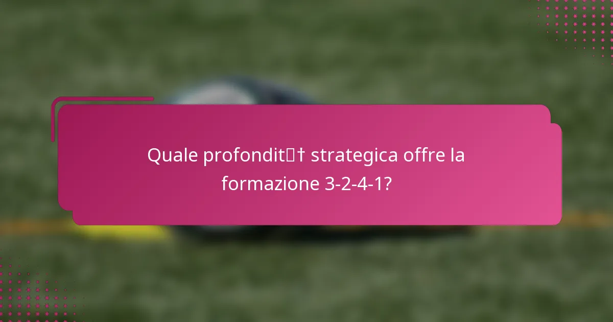 Quale profondità strategica offre la formazione 3-2-4-1?