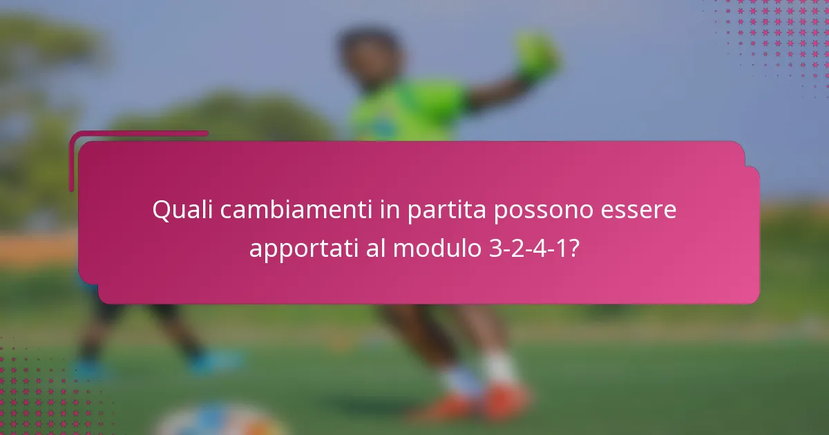 Quali cambiamenti in partita possono essere apportati al modulo 3-2-4-1?