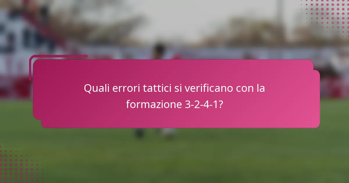 Quali errori tattici si verificano con la formazione 3-2-4-1?